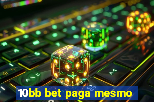 10bb bet paga mesmo